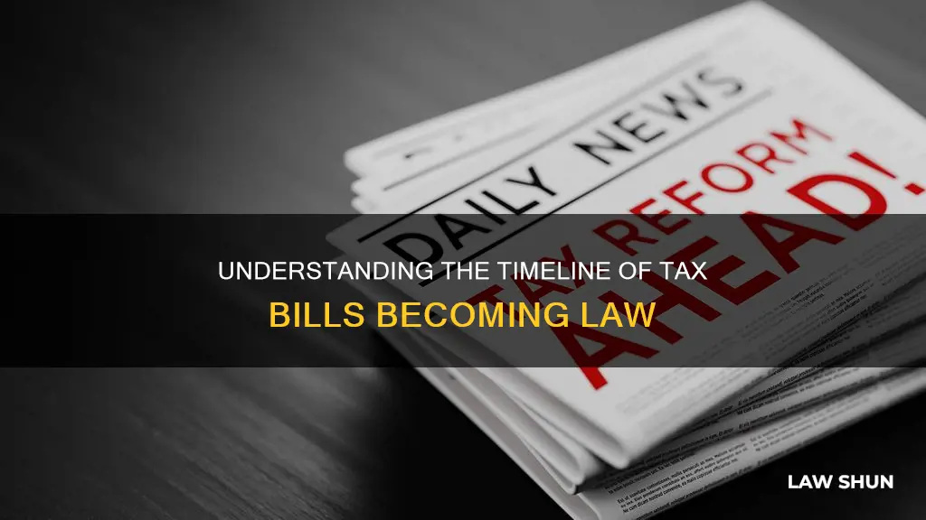 how long for tax bill to become law