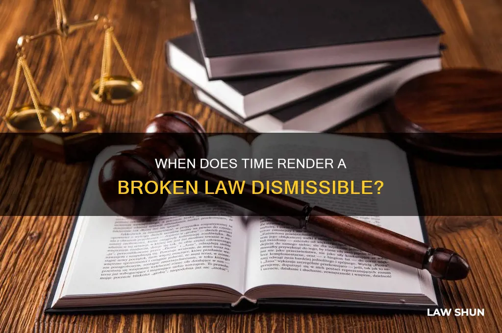 how long till law is broken that it is dismissed