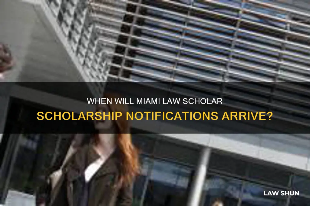 how long to be notified of miami law scholar scholarship