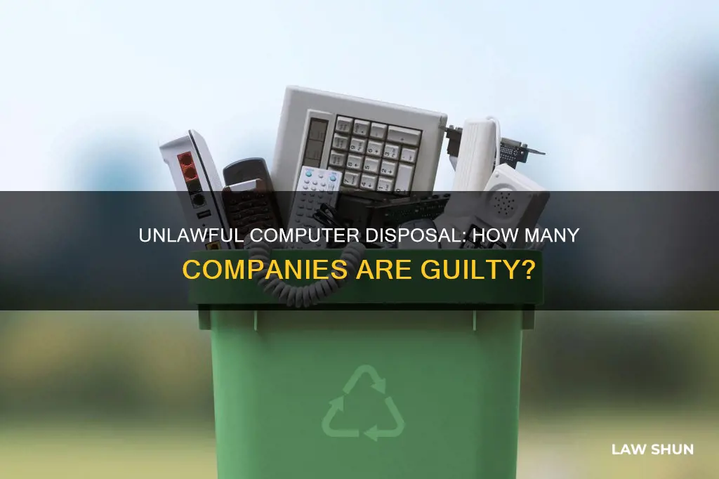 how many companies break law when disposing of computer