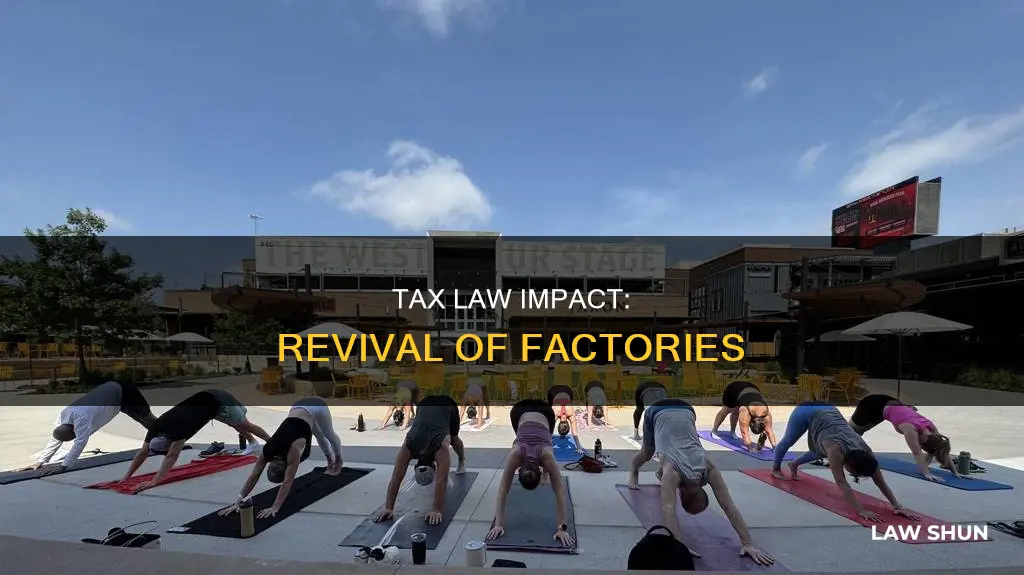 how many factories have come back since tax law