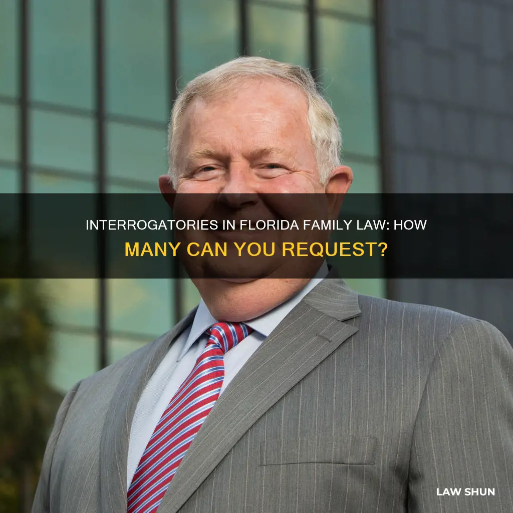 how many interrogatrries can i request family law florida