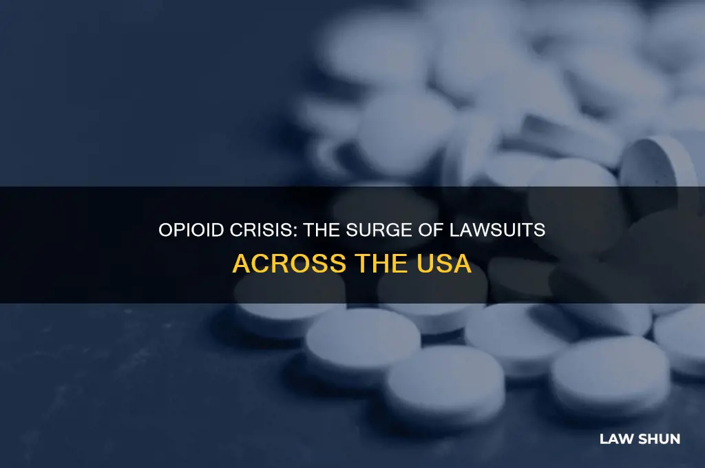 how many law suits involving opiods in the usa