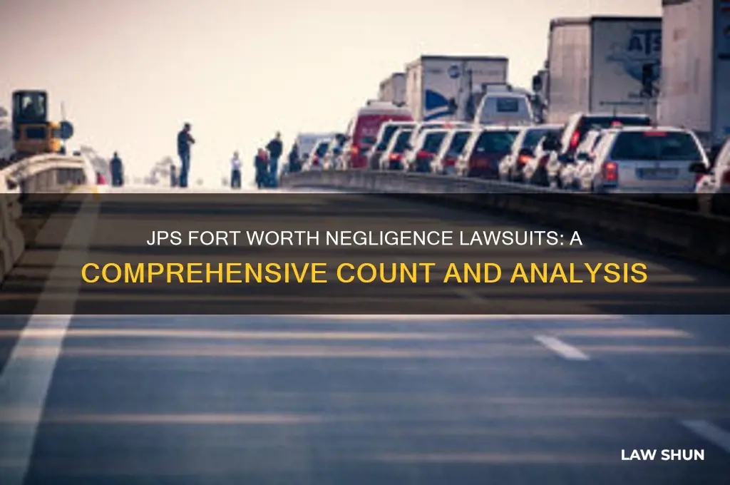 how many negligence law suits have jps fort worth had