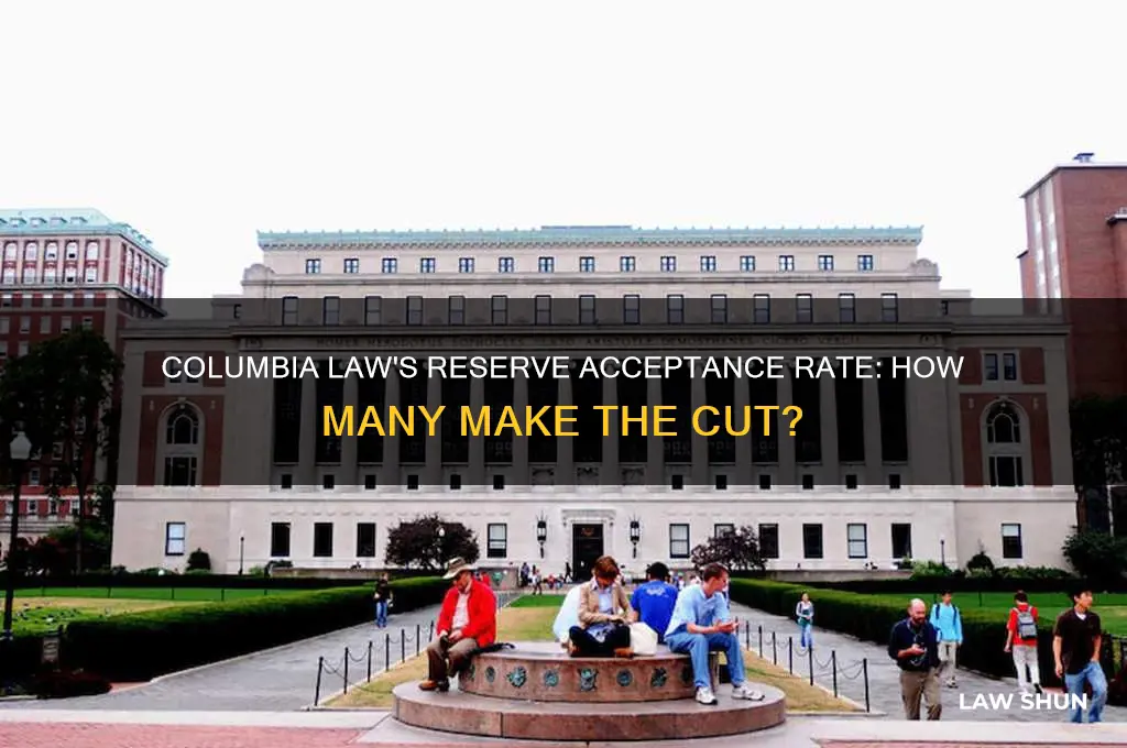 how many people does columbia law accept from the reserve