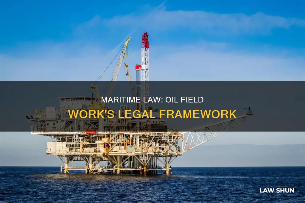 how maritime law applies to oil field work