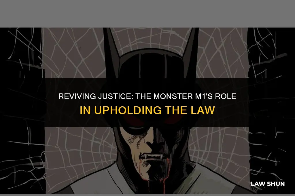 how monster m1 keeps law alive