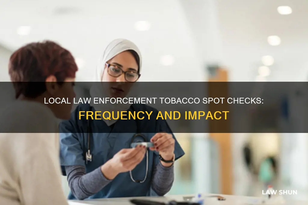 how often does local law enforsment preform tobacco spot checks