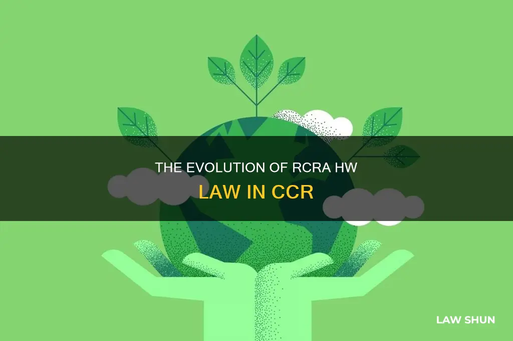 how rcra hw become law in ccr