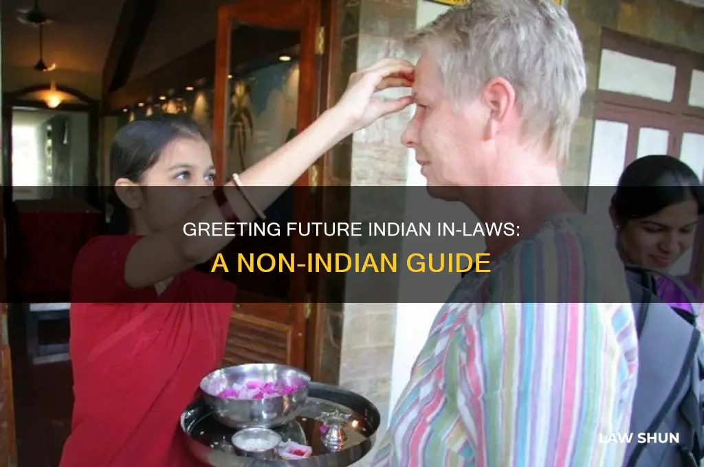 how should a non indian greet future indian in laws