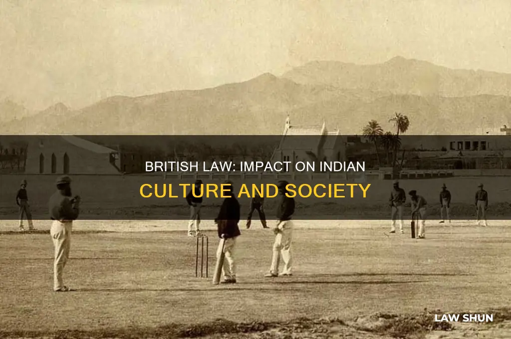 how the british law influence the indian culture