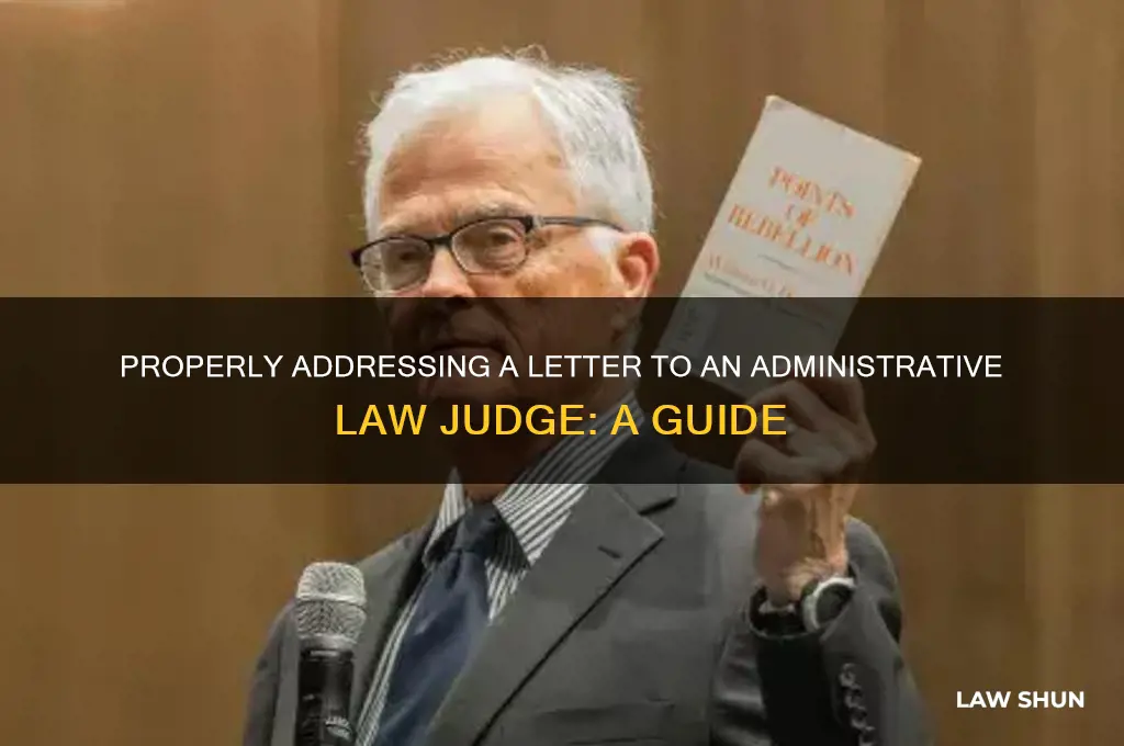 how to address a letter to an administrative law judge