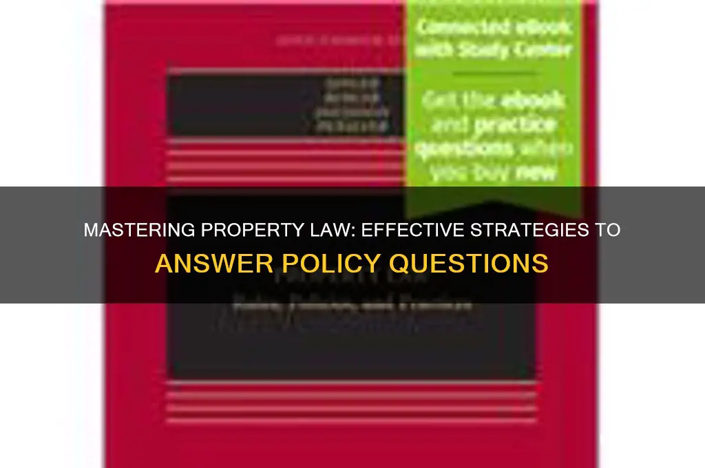 how to answer a property law policy question