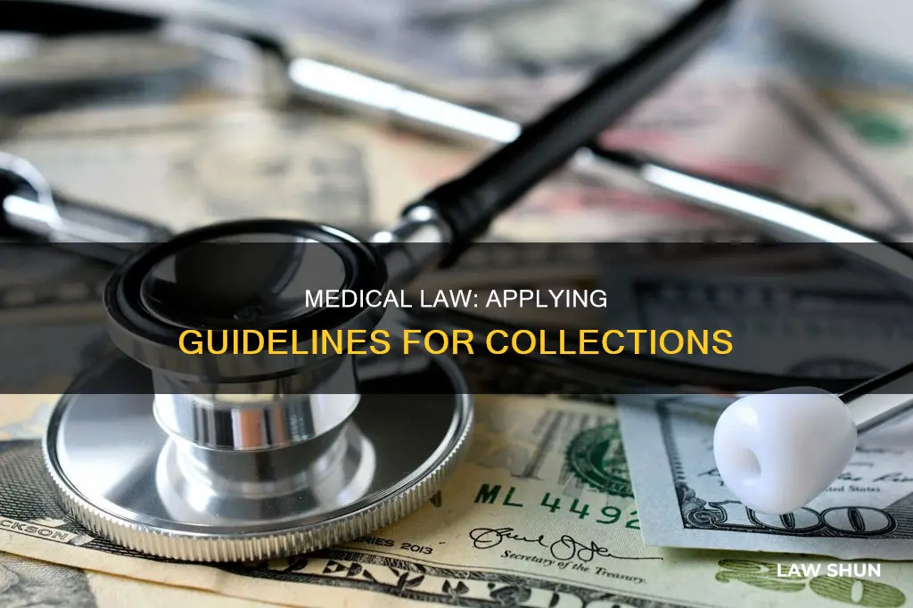 how to apply guidelines for collections medical law