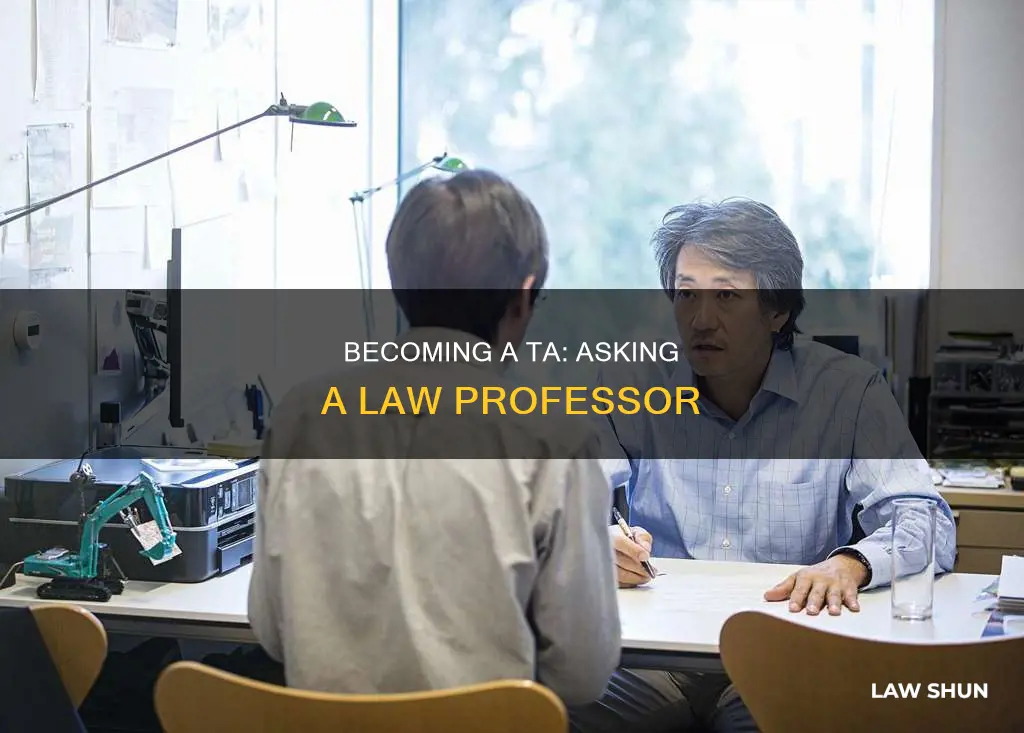 how to approach a law prifessor about becoming a ta