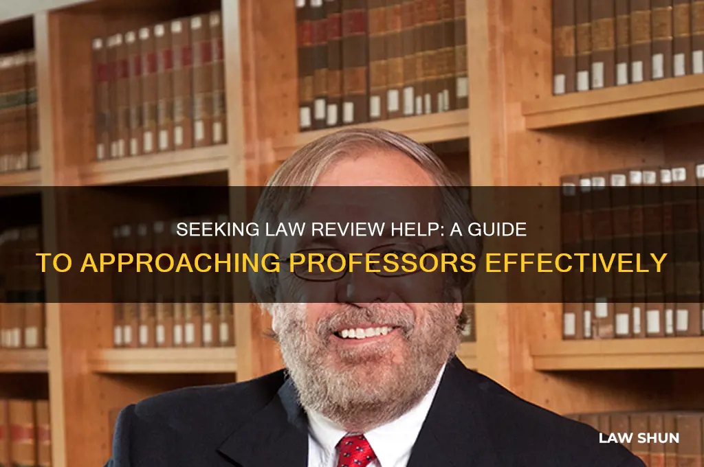 how to ask a professor for assistance on law review