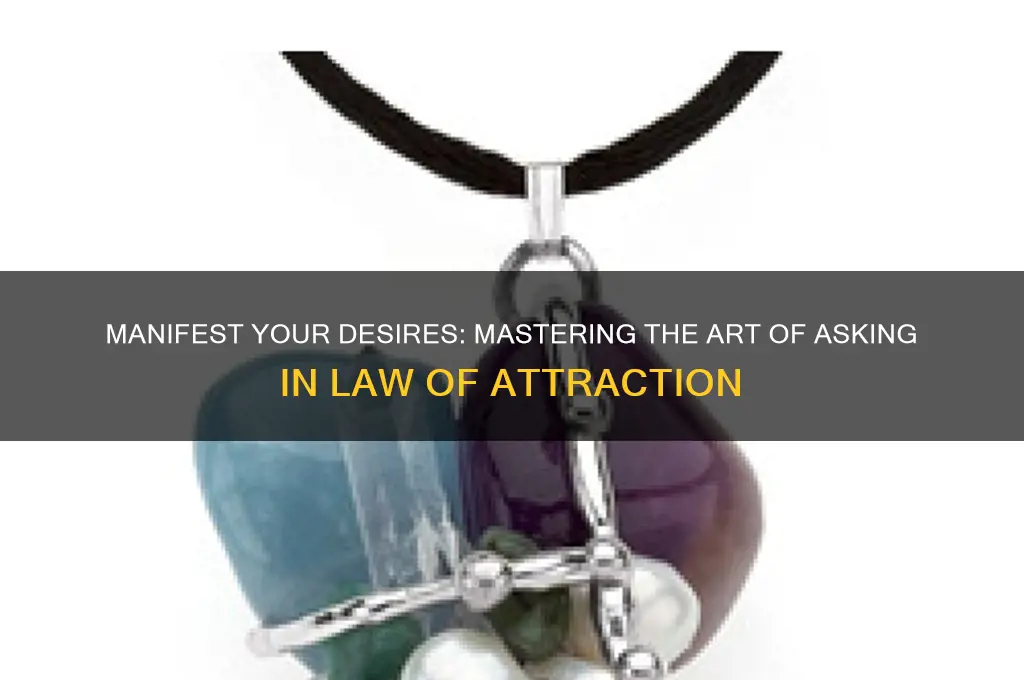 how to ask for what you want law of attraction