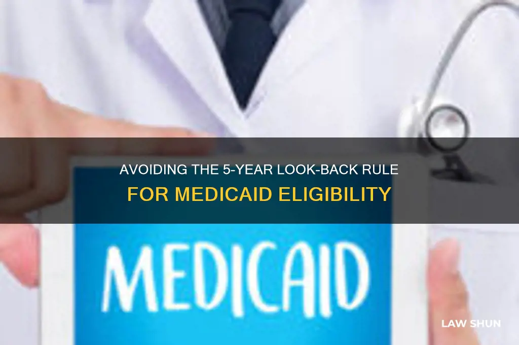 how to avoid 5 year law regarding medicaid