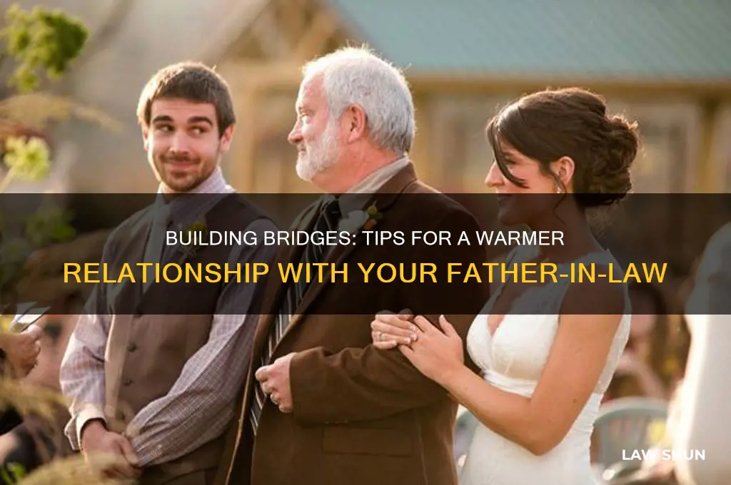how to be friendlier towards father in law