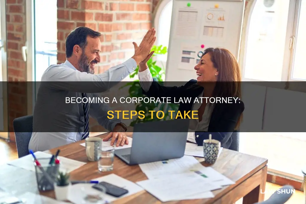 how to become a corporate law attorney