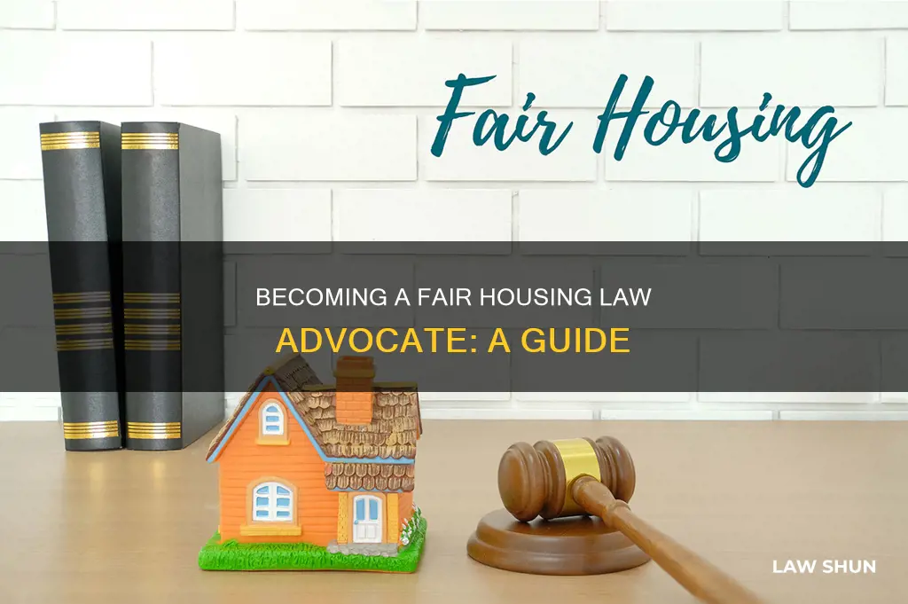 how to become a fair housing law advocate