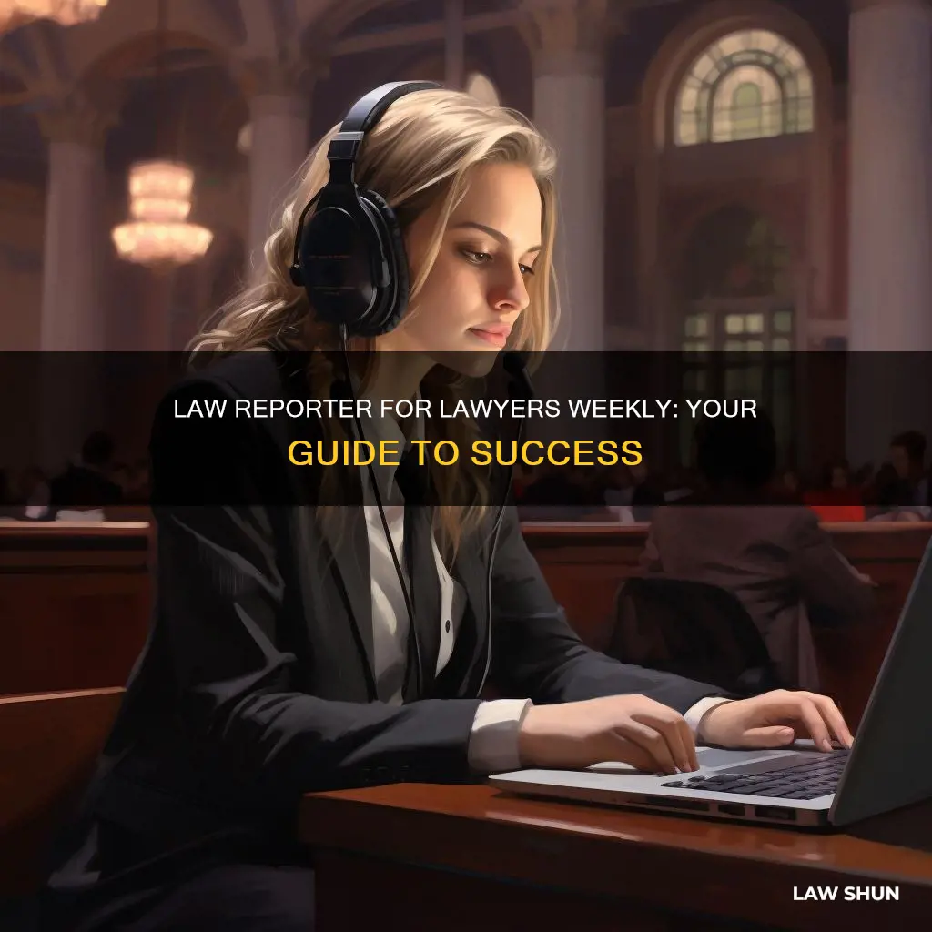 how to become a law reporter for lawyers weekly