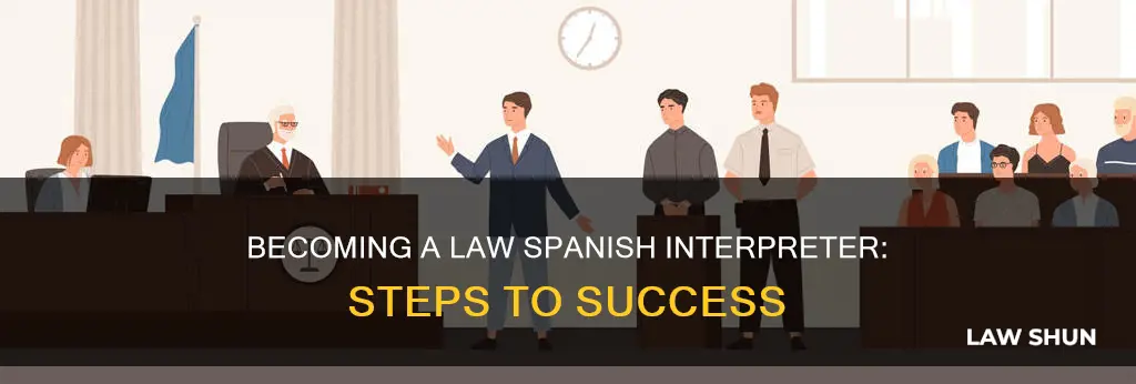 how to become a law spanish interpreter