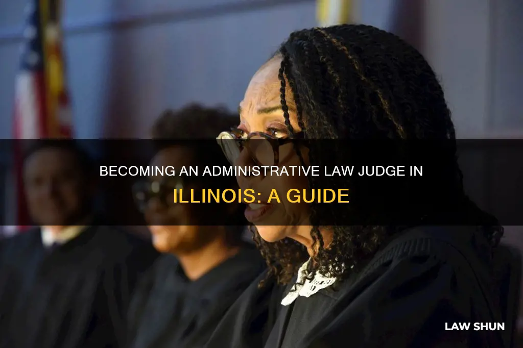 how to become an administrative law judge in illinois