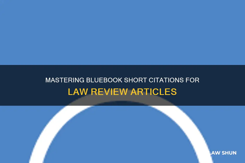 how to bluebook short cite a law review article