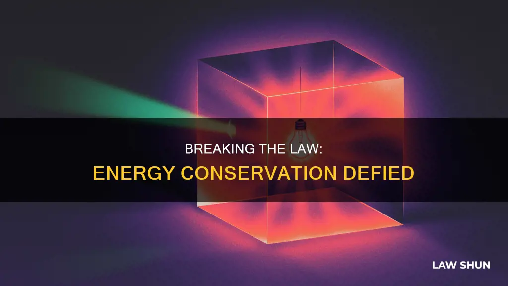 how to break the law of conservation of energy