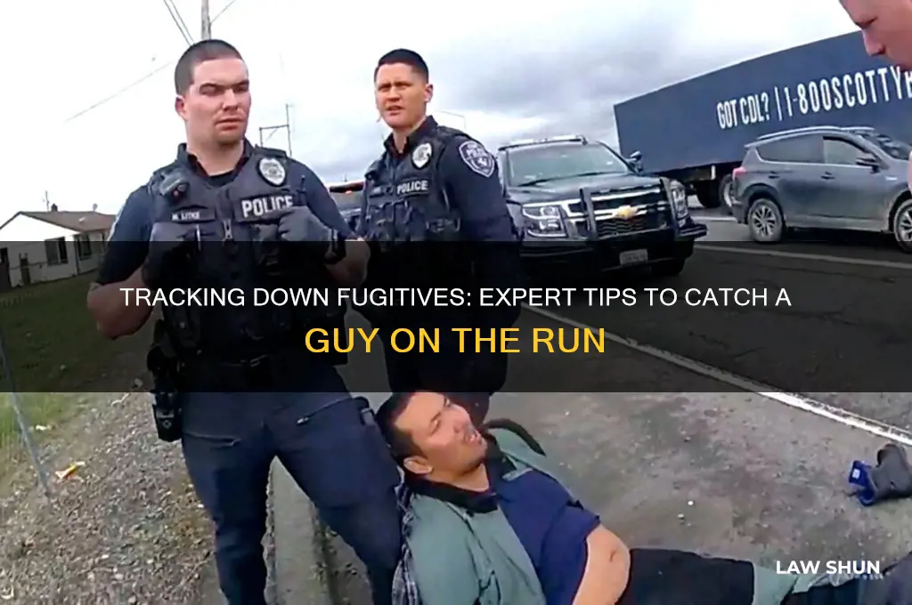 how to catch a guy on the run from law