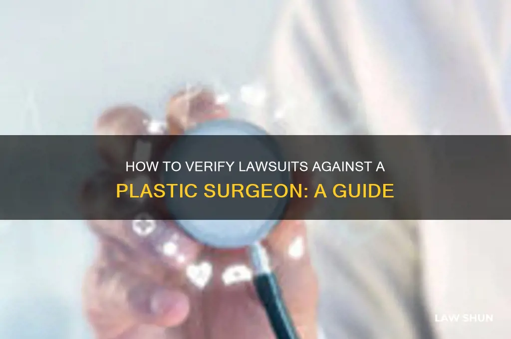 how to check for any law suits against plastic surgeon