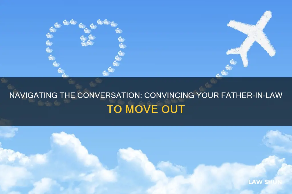 how to convince father in law to move out