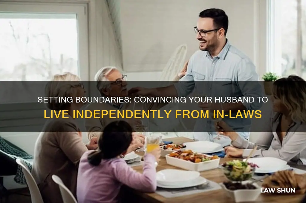 how to convince husband not to live with in laws