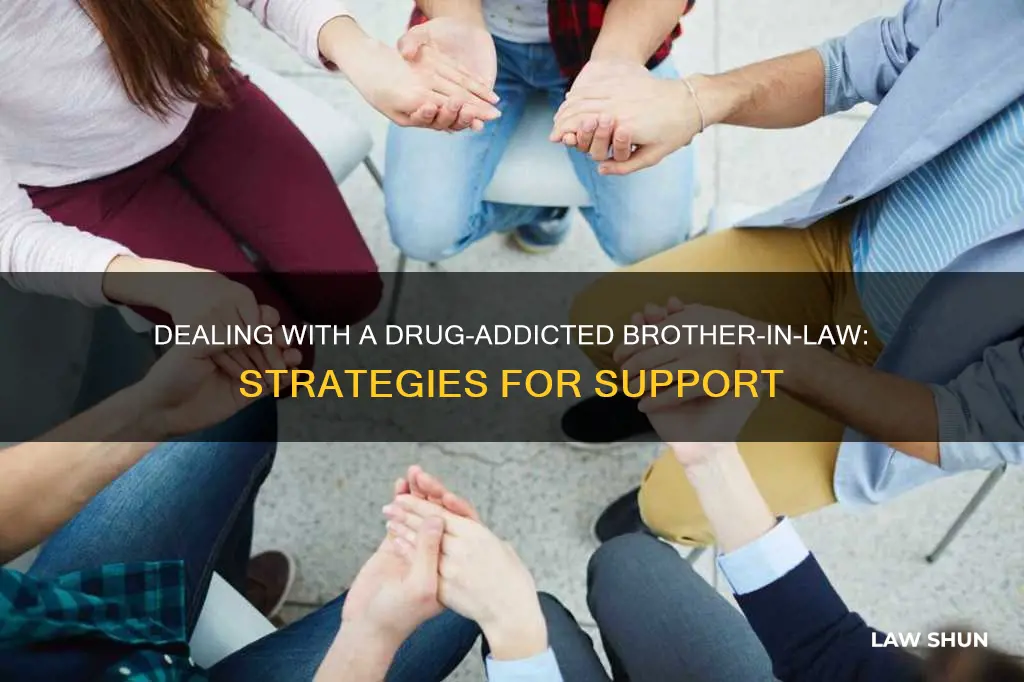 how to deal with a drug addict brother in law