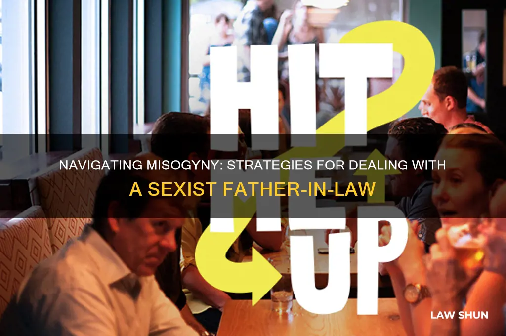 how to deal with a mysognist father in law
