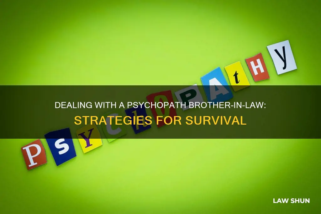 how to deal with a psychopath brother in law
