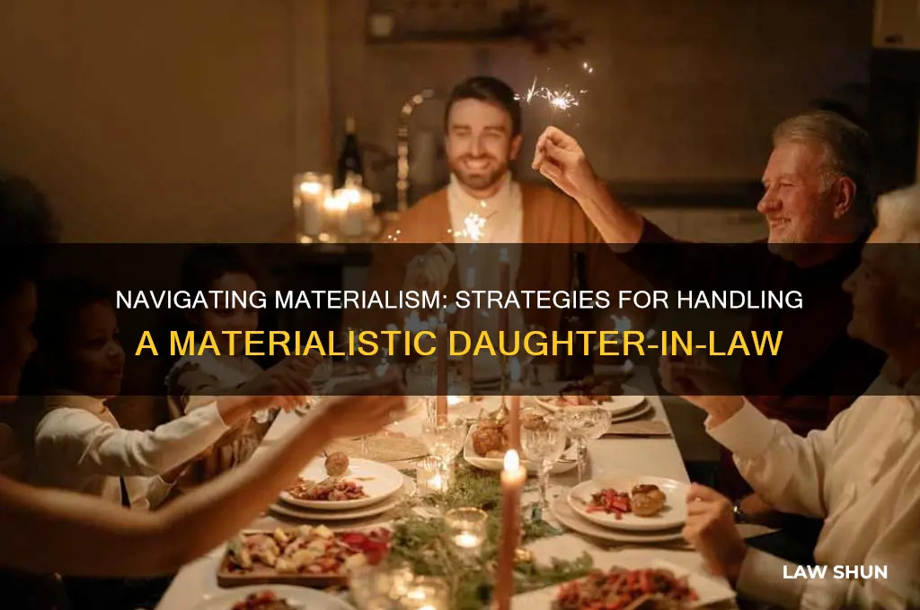 how to deal with materialistic daughter in law