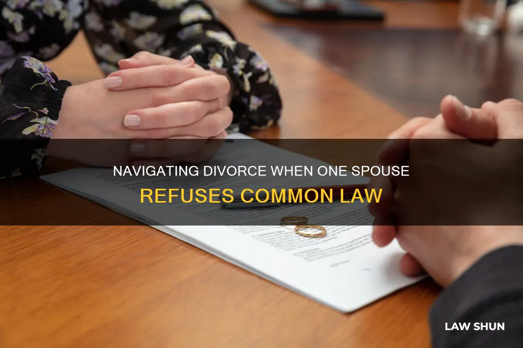 how to divorce if one party refuses common law