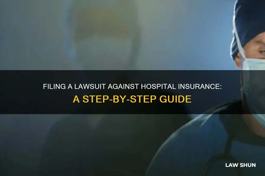 how to file a law suit against hospitals insurance