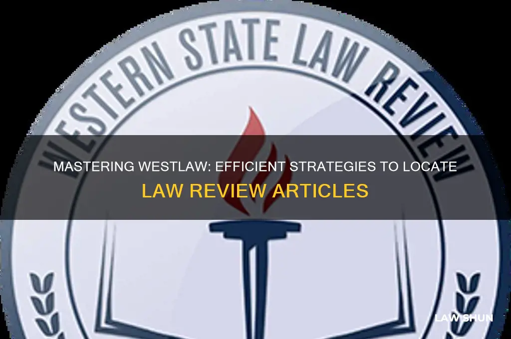 how to find law eview articles on west law