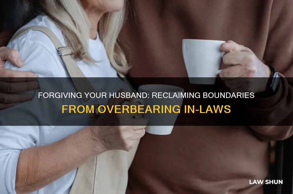 how to forgive husband for letting in-laws take over