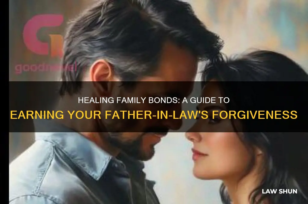 how to gwt your father in law to forgiveness
