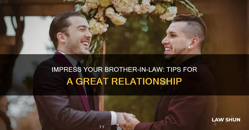 how to impress your brother in law