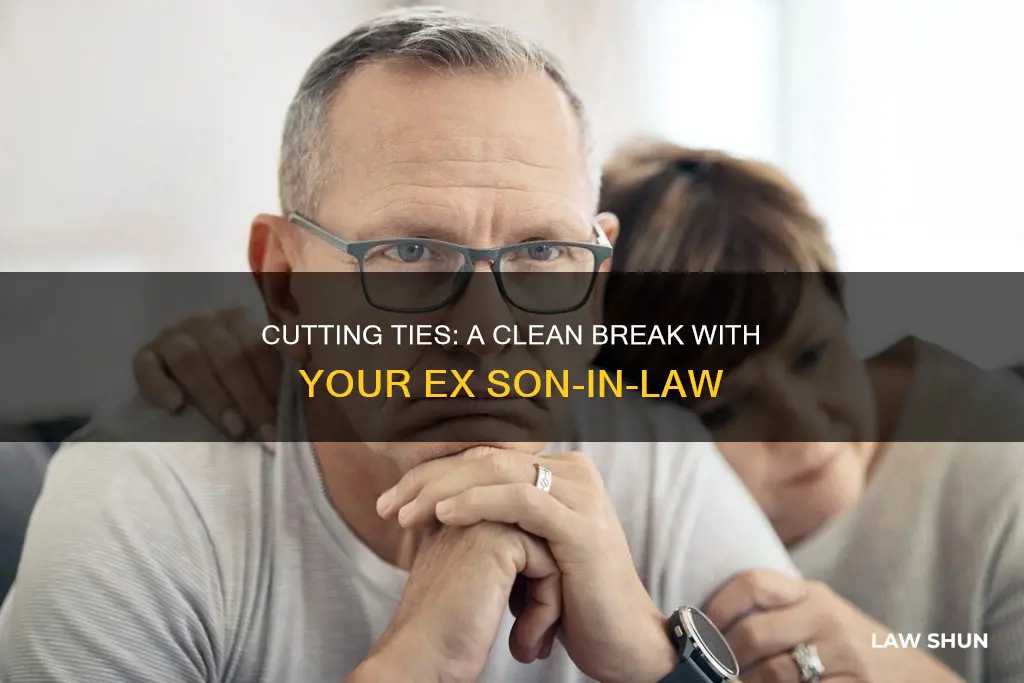 how to make a clean break with ex son-in-law