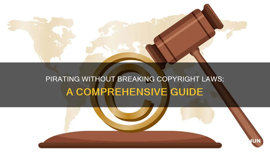 how to pirate without breaking copyright laws