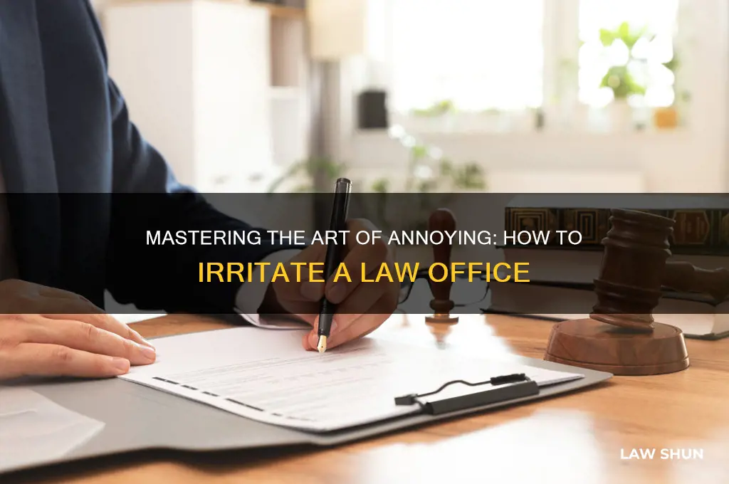 how to piss off a law office