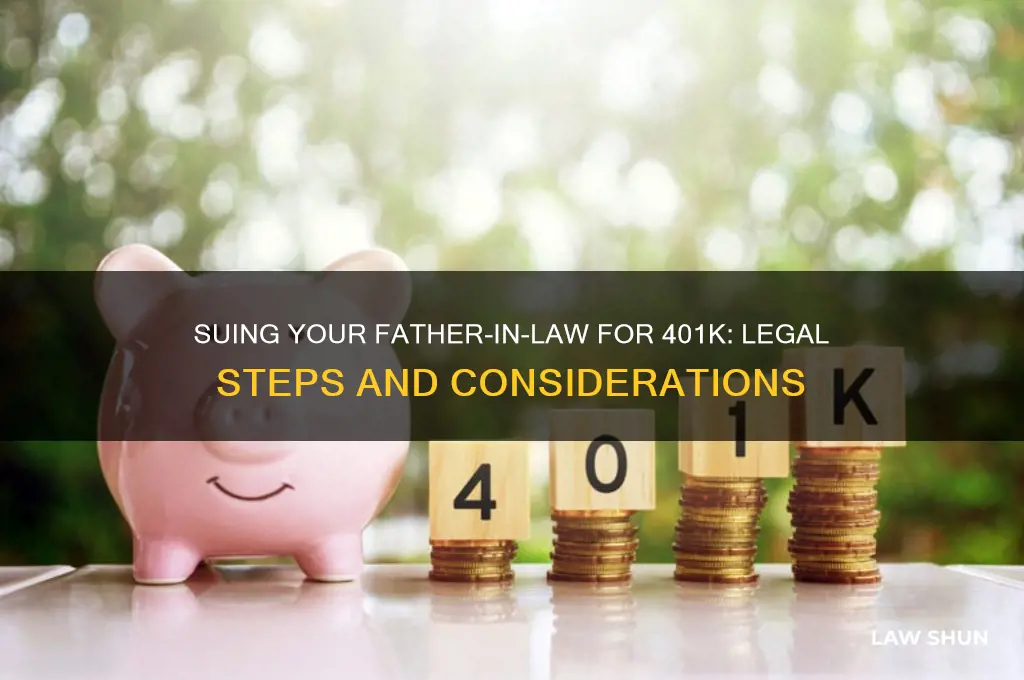 how to sue my father in law for my 401k