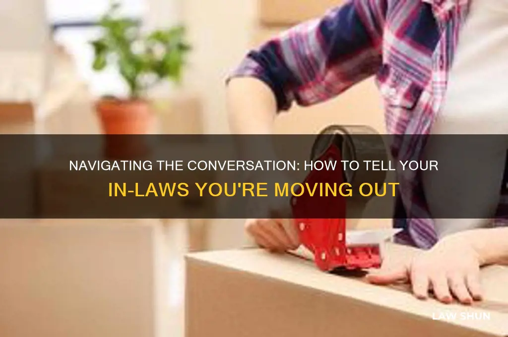 how to tell your in laws you re moving out