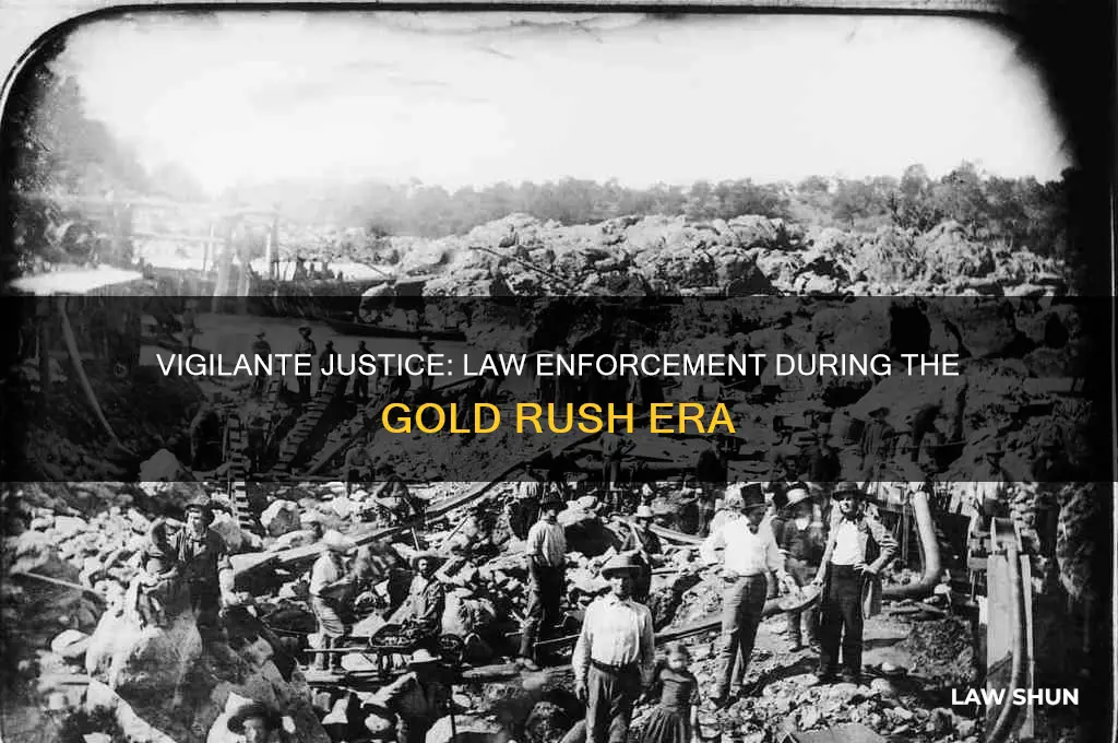 how was law handled by vigilantes during the gold rush